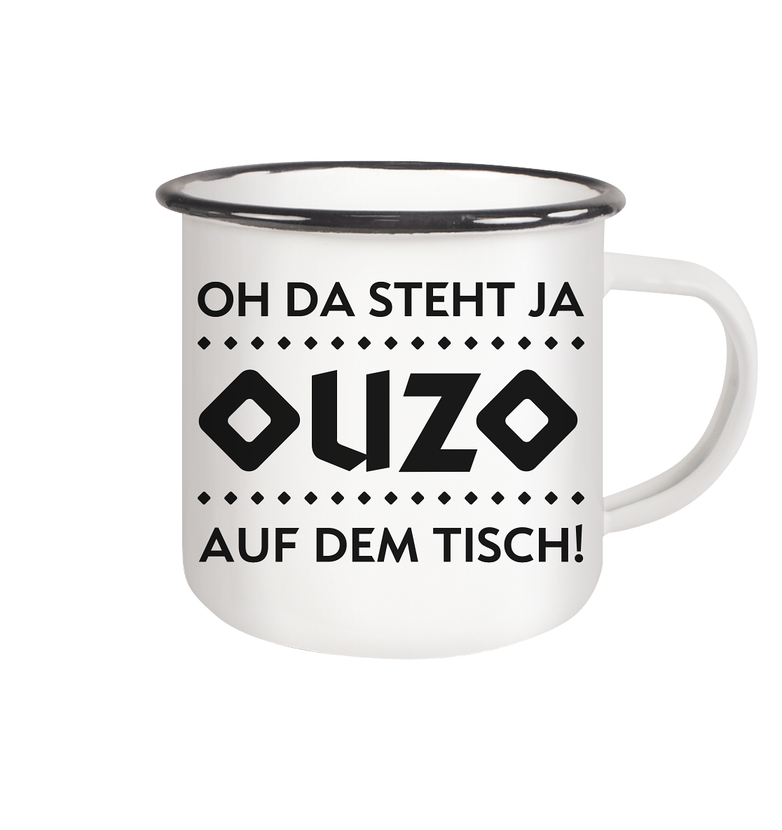 Oh da steht ja Ouzo auf dem Tisch - Emaille Tasse (Black)