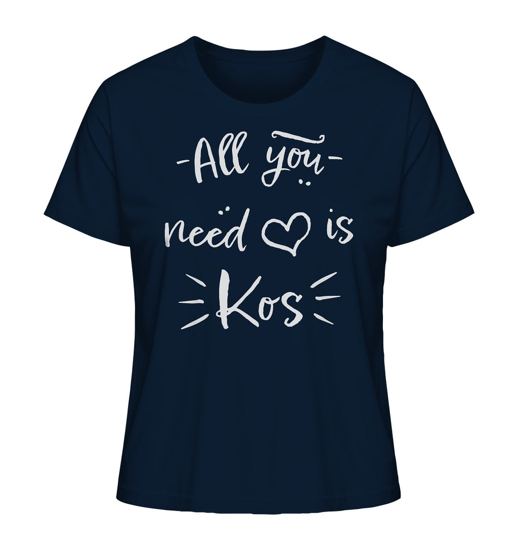 All you need is Kos - Ladies Organic Shirt