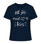 All you need is Kos - Ladies Organic Shirt