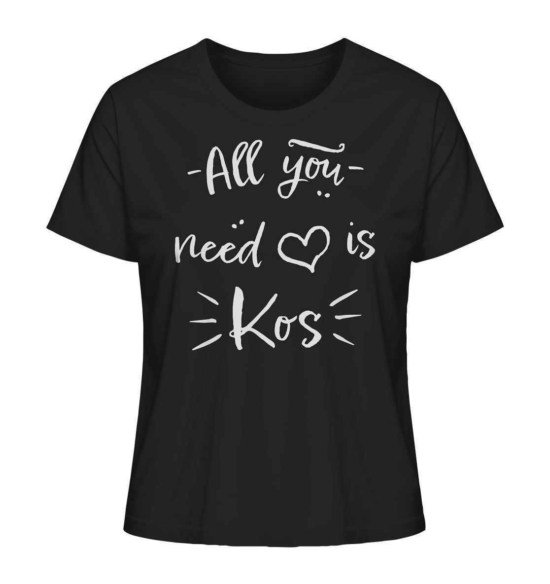 All you need is Kos - Ladies Organic Shirt