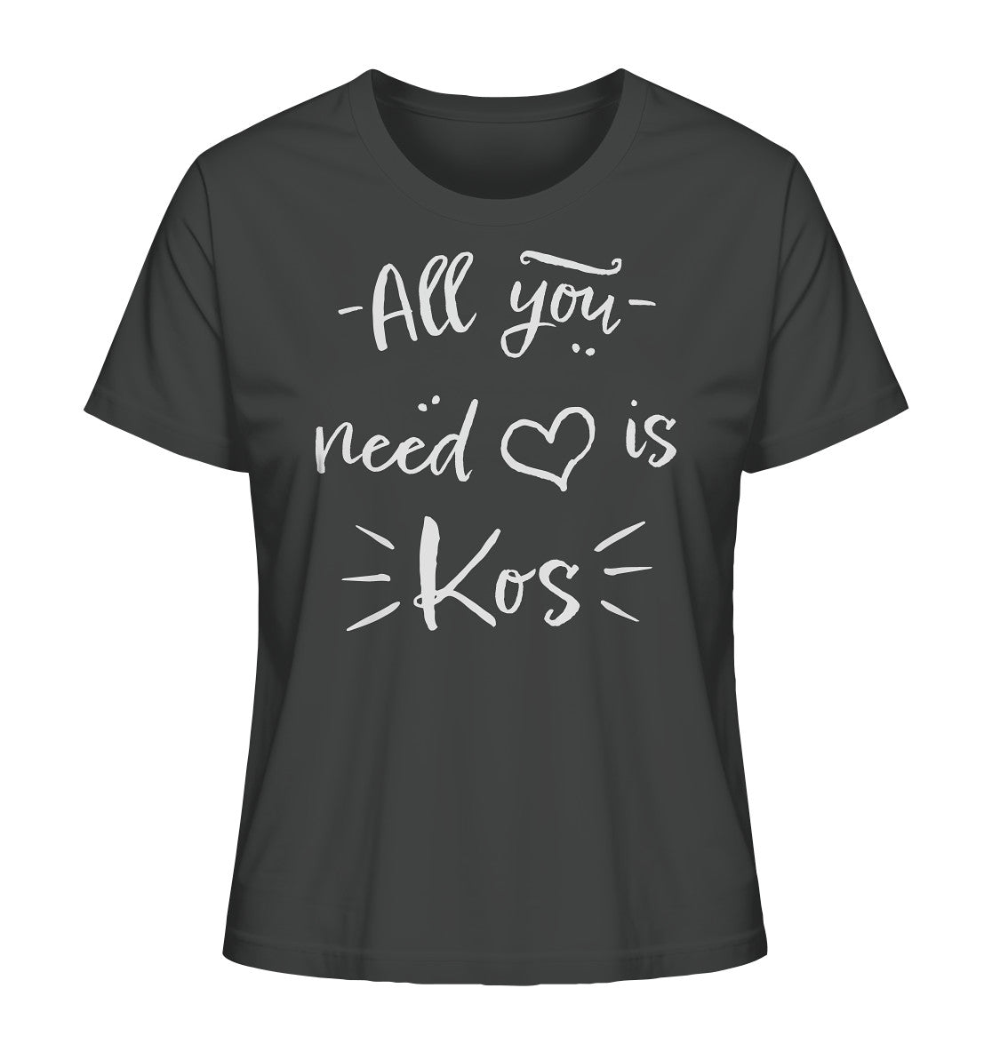 All you need is Kos - Ladies Organic Shirt
