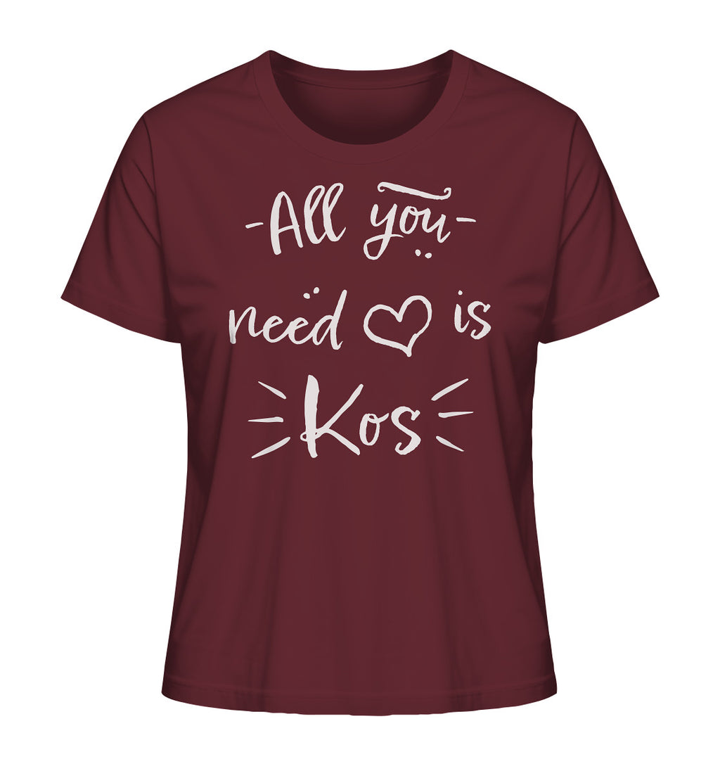 All you need is Kos - Ladies Organic Shirt