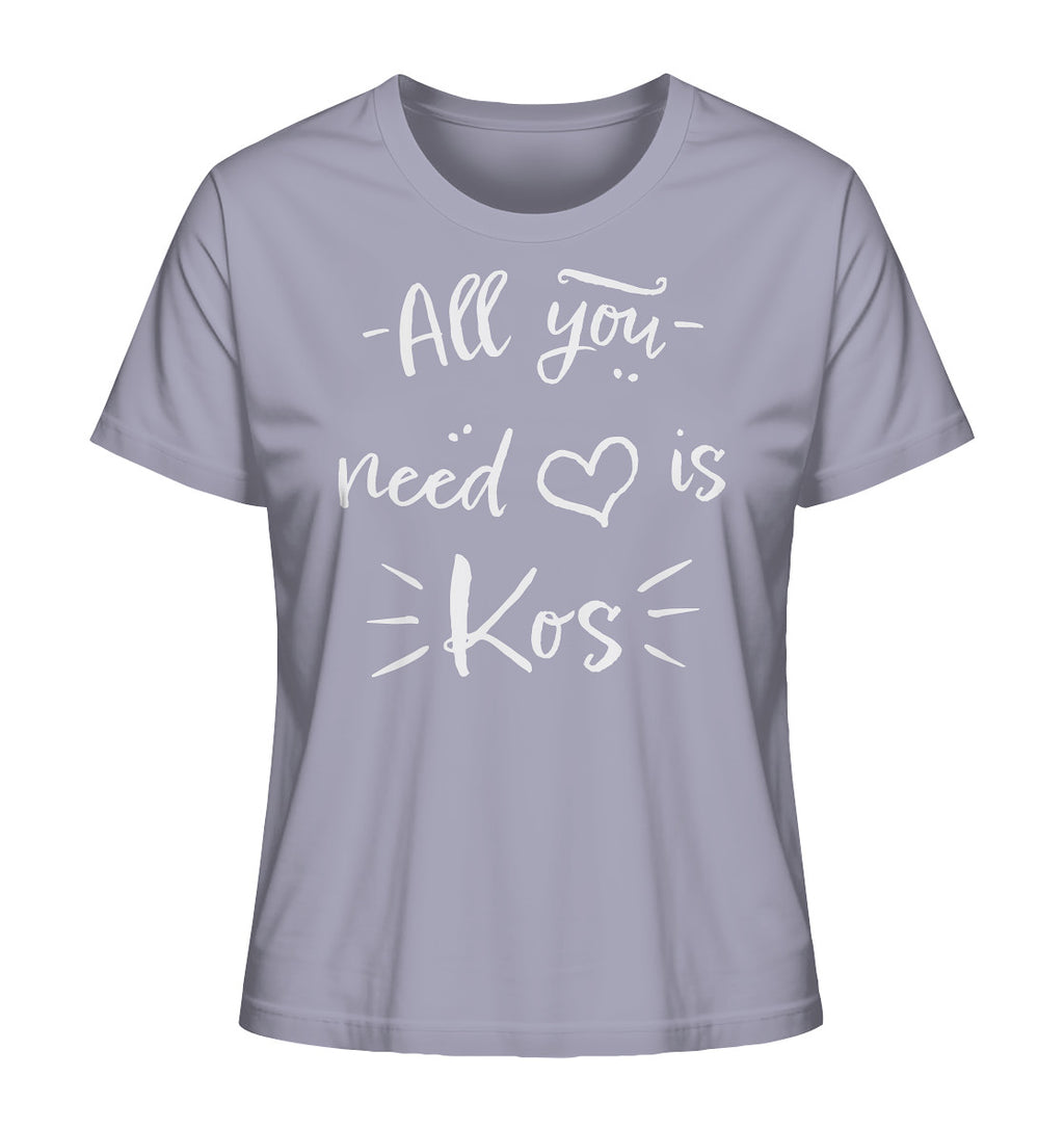 All you need is Kos - Ladies Organic Shirt