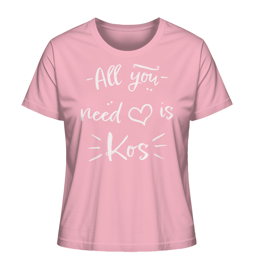 All you need is Kos - Ladies Organic Shirt