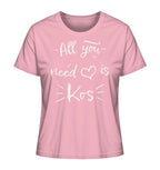 All you need is Kos - Ladies Organic Shirt