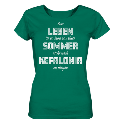 Das Leben ist zu kurz um einen Sommer nicht nach Kefalonia zu fliegen - Ladies Organic Shirt