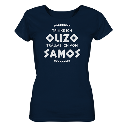Trinke ich Ouzo träume ich von Samos - Ladies Organic Shirt