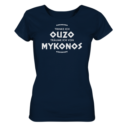 If I drink ouzo I dream of Mykonos - Ladies Organic Shirt