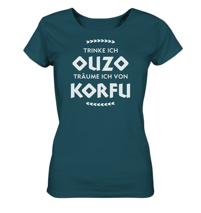 When I drink Ouzo I dream of Corfu - Ladies Organic Shirt