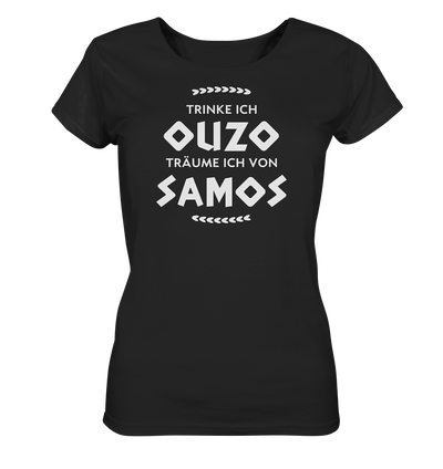 Trinke ich Ouzo träume ich von Samos - Ladies Organic Shirt