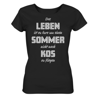 Life is too short not to fly to Kos for a summer - Ladies Organic Shirt