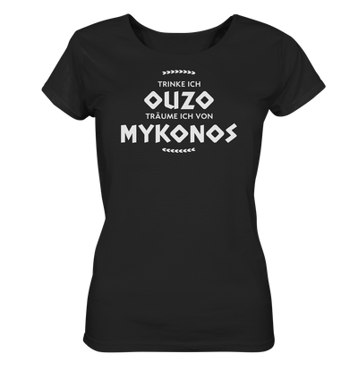 Trinke ich Ouzo träume ich von Mykonos - Ladies Organic Shirt