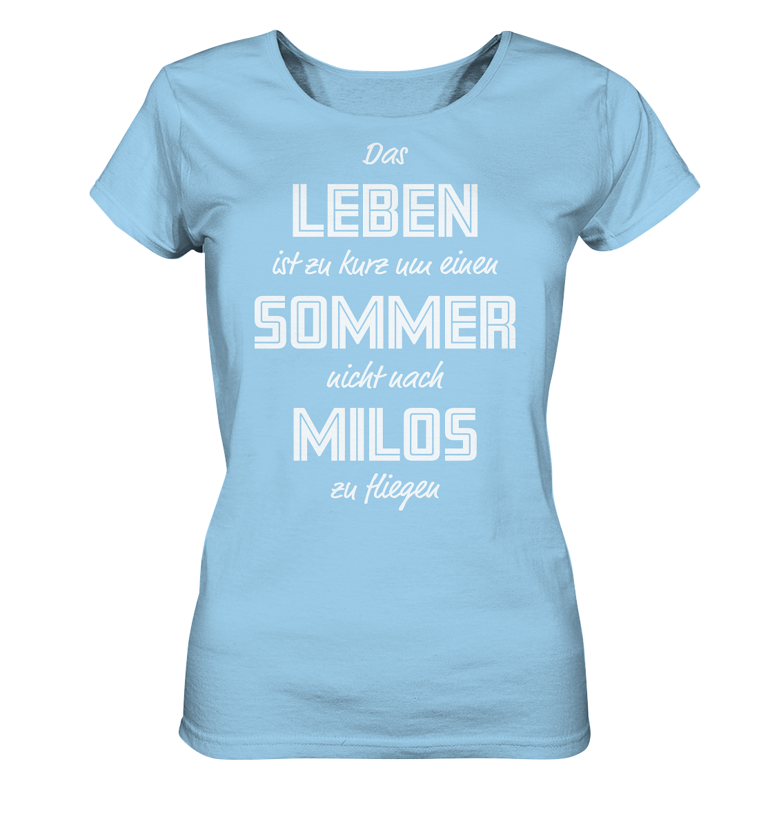 Life is too short not to fly to Milos for a summer - Ladies Organic Shirt
