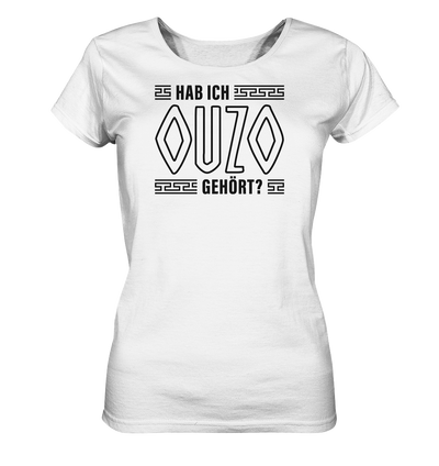 Hab ich Ouzo gehört? - Ladies Organic Shirt