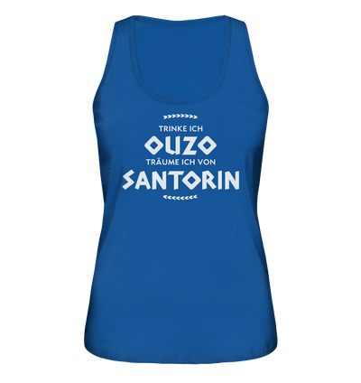 If I drink ouzo I dream of Santorini - Ladies Organic Tank Top