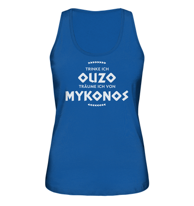 Trinke ich Ouzo träume ich von Mykonos - Ladies Organic Tank-Top