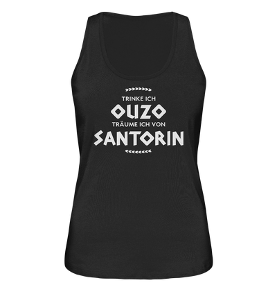 If I drink ouzo I dream of Santorini - Ladies Organic Tank Top