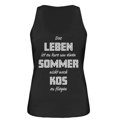 Life is too short not to fly to Kos for a summer - Ladies Organic Tank Top