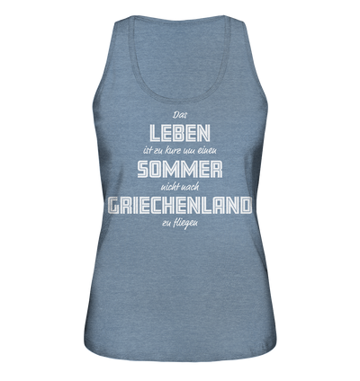 Life is too short not to fly to Greece one summer - Ladies Organic Tank Top