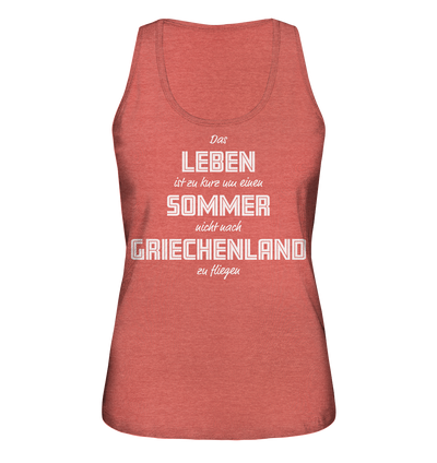 Life is too short not to fly to Greece one summer - Ladies Organic Tank Top