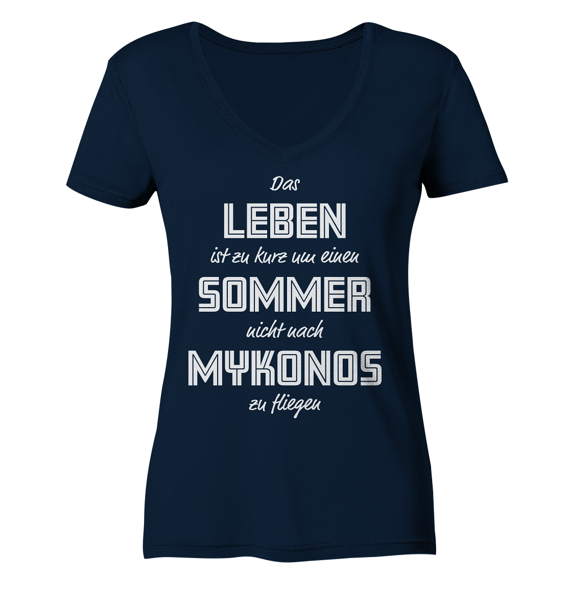 Das Leben ist zu kurz um einen Sommer nicht nach Mykonos zu fliegen - Ladies Organic V-Neck Shirt