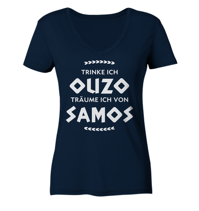 If I drink Ouzo I dream of Samos - Ladies Organic V-Neck Shirt