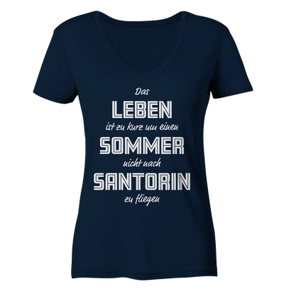 Life is too short not to fly to Santorini for a summer - Ladies Organic V-Neck Shirt