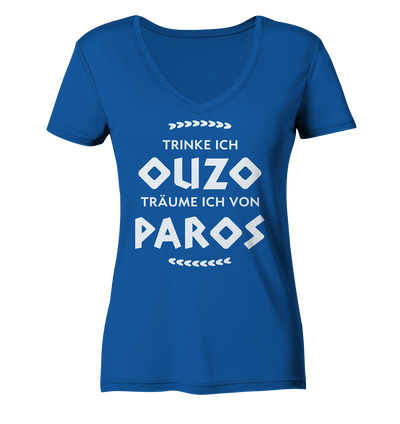 Trinke ich Ouzo träume ich von Paros - Ladies Organic V-Neck Shirt