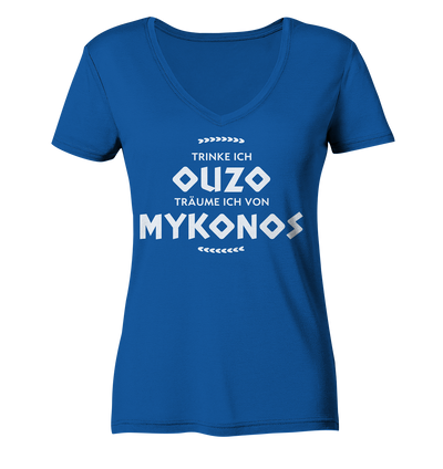 If I drink ouzo I dream of Mykonos - Ladies Organic V-Neck Shirt