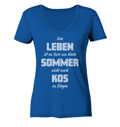 Life is too short not to fly to Kos for a summer - Ladies Organic V-Neck Shirt