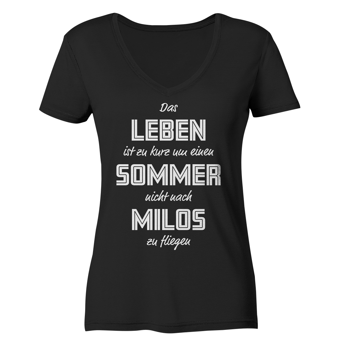 Das Leben ist zu kurz um einen Sommer nicht nach Milos zu fliegen - Ladies Organic V-Neck Shirt