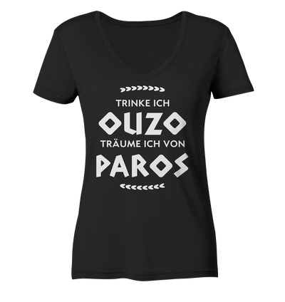 If I drink ouzo I dream of Paros - Ladies Organic V-Neck Shirt