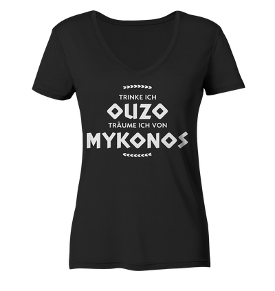 Trinke ich Ouzo träume ich von Mykonos - Ladies Organic V-Neck Shirt