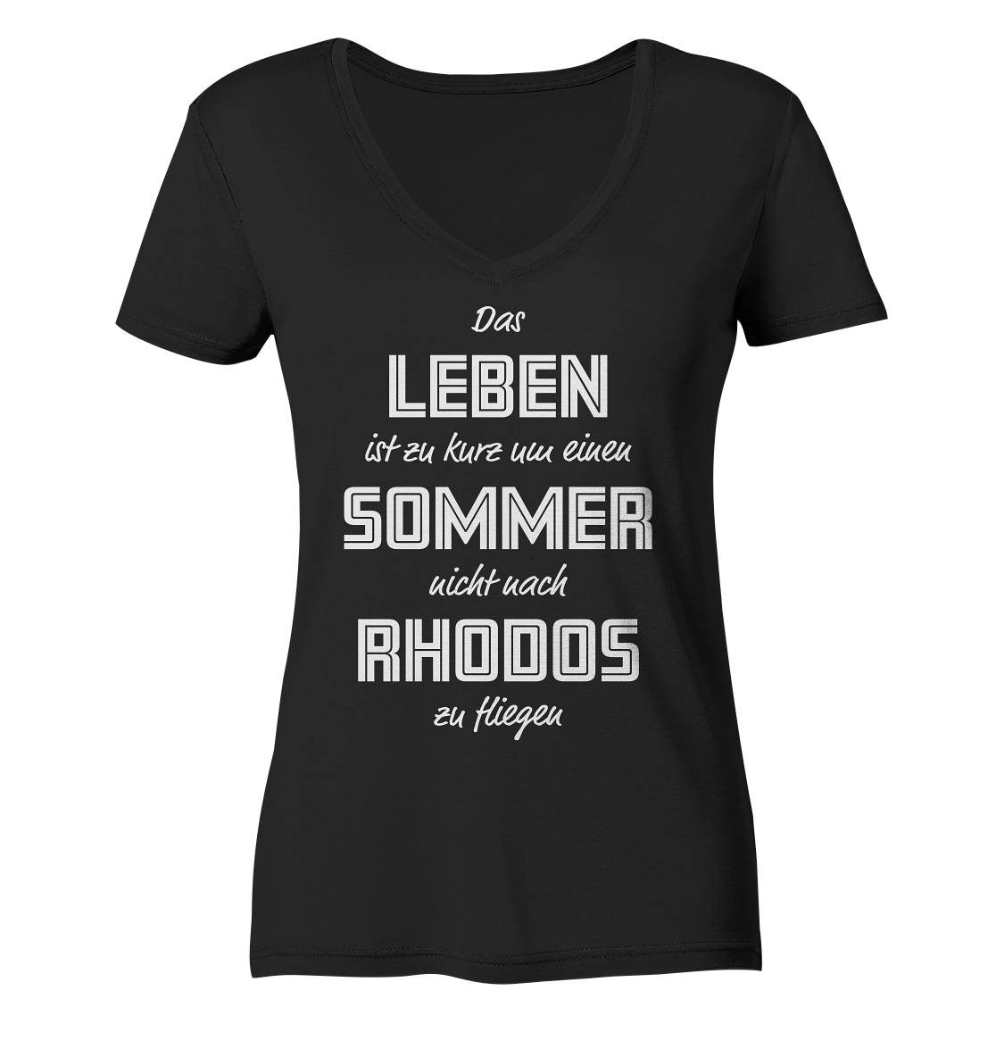 Das Leben ist zu kurz um einen Sommer nicht nach Rhodos zu fliegen- Ladies Organic V-Neck Shirt