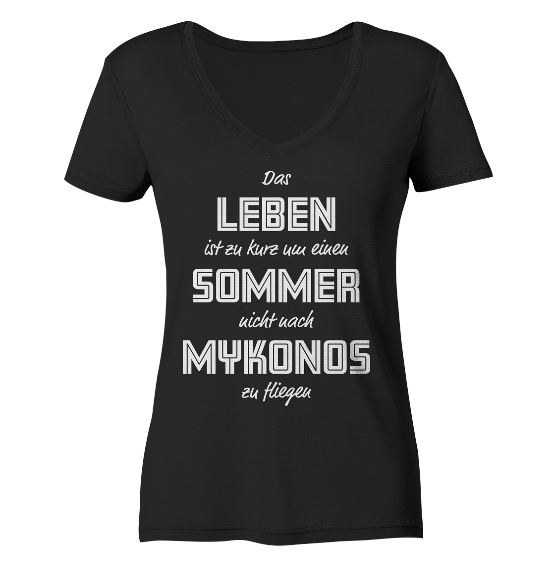 Das Leben ist zu kurz um einen Sommer nicht nach Mykonos zu fliegen - Ladies Organic V-Neck Shirt