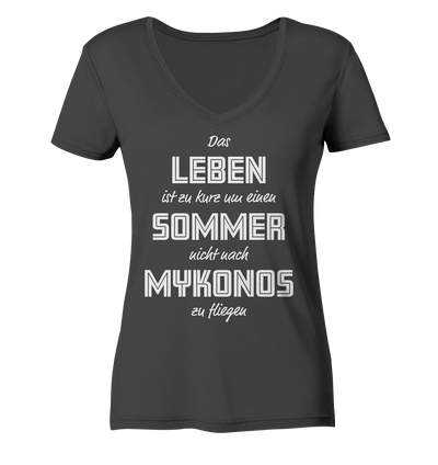 Life is too short not to fly to Mykonos for a summer - Ladies Organic V-Neck Shirt