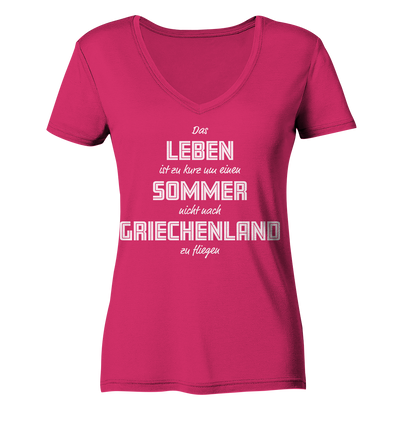 Life is too short not to fly to Greece one summer - Ladies Organic V-Neck Shirt