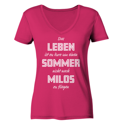 Life is too short not to fly to Milos for a summer - Ladies Organic V-Neck Shirt