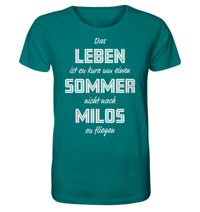 Life is too short not to fly to Milos for a summer - Organic Shirt