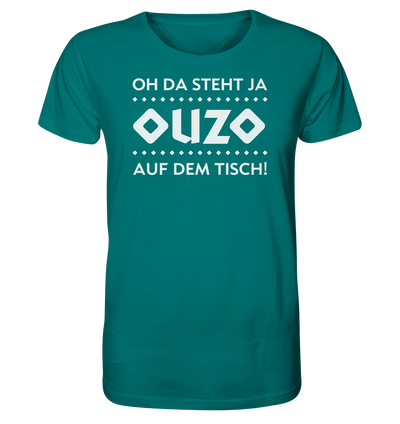 Oh, there’s ouzo on the table! -Organic shirt