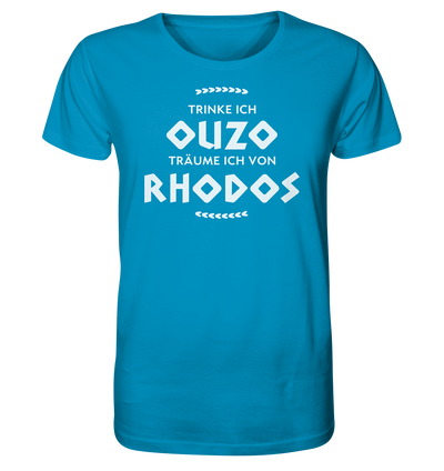 Trinke ich Ouzo träume ich von Rhodos - Organic Shirt