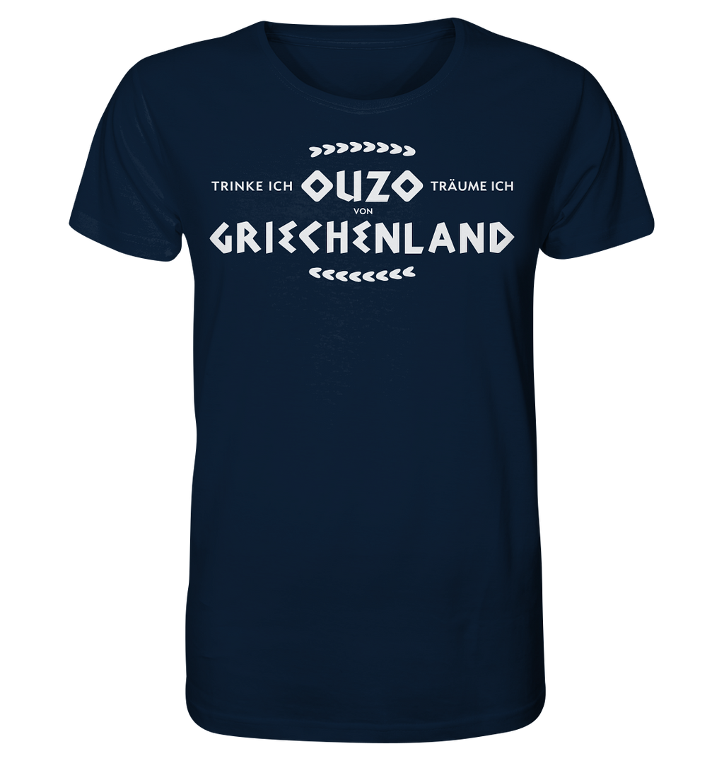 When I drink Ouzo I dream of Greece - Organic Shirt