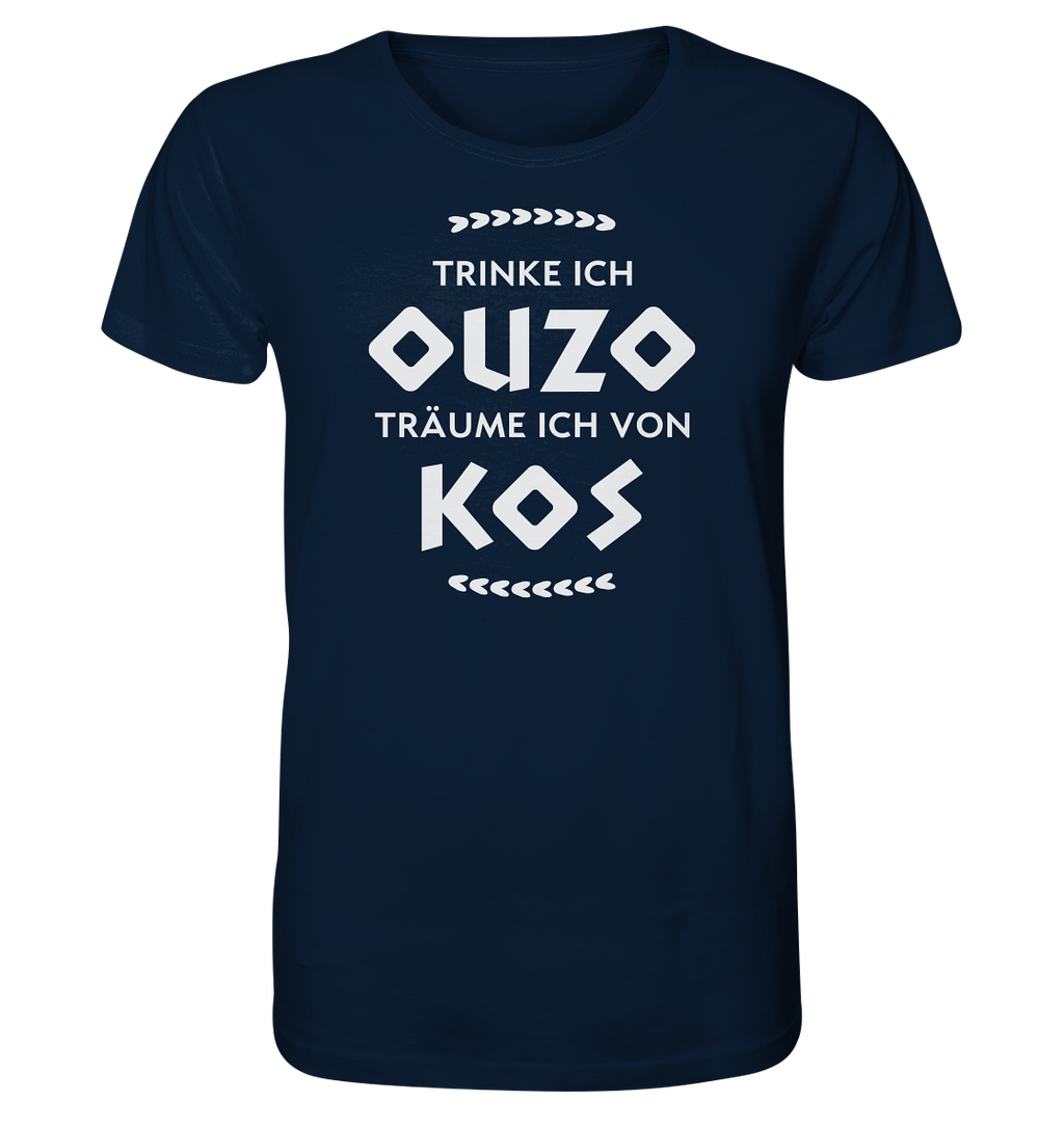 Trinke ich Ouzo träume ich von Kos - Organic Shirt