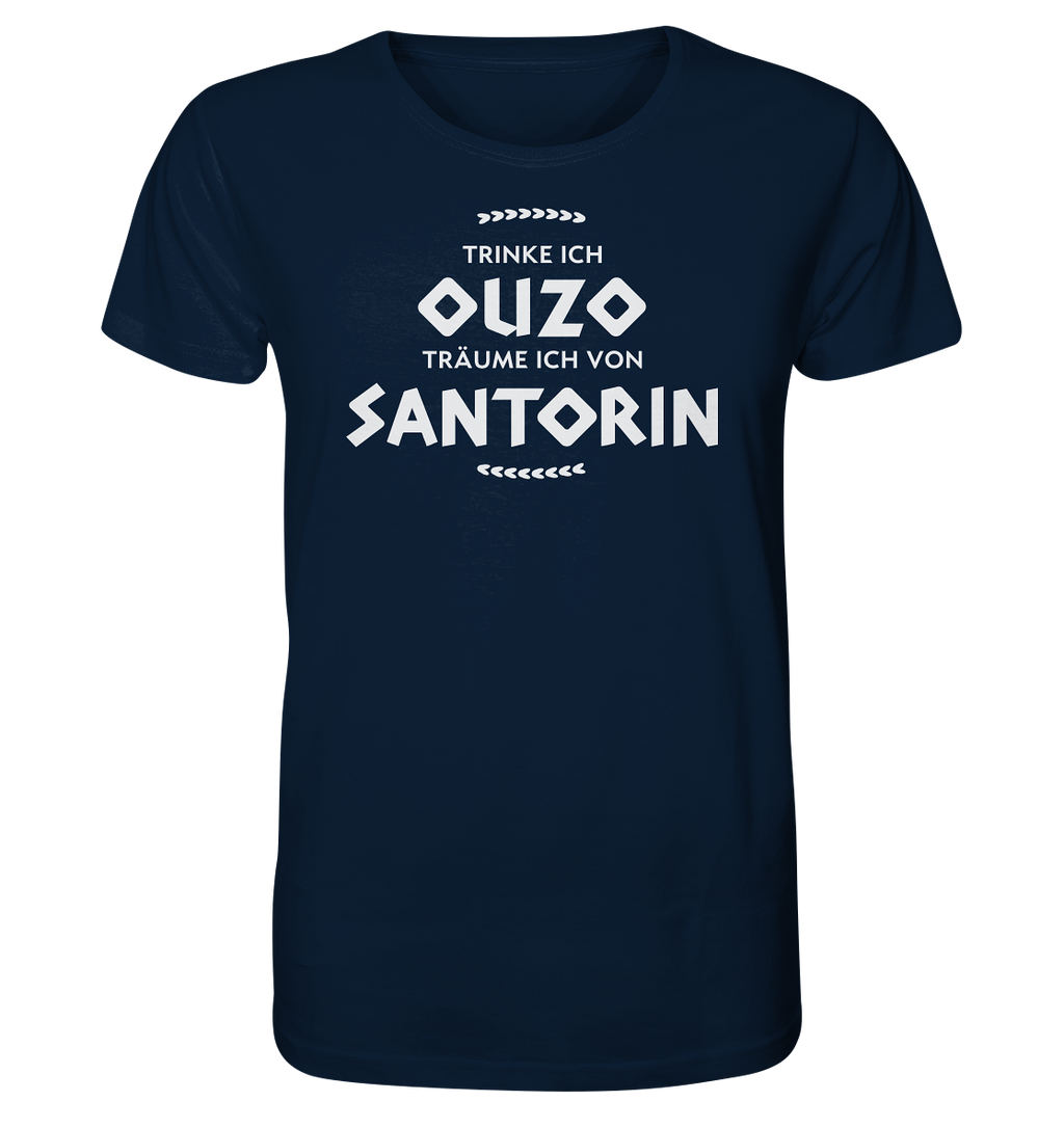 Trinke ich Ouzo träume ich von Santorin - Organic Shirt