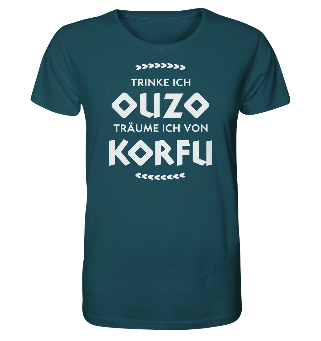 When I drink Ouzo I dream of Corfu - Organic Shirt