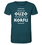 When I drink Ouzo I dream of Corfu - Organic Shirt