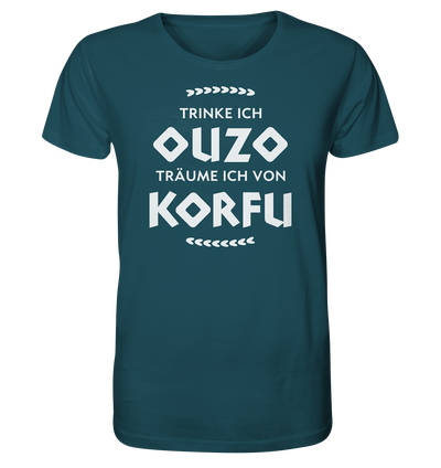 Trinke ich Ouzo träume ich von Korfu - Organic Shirt