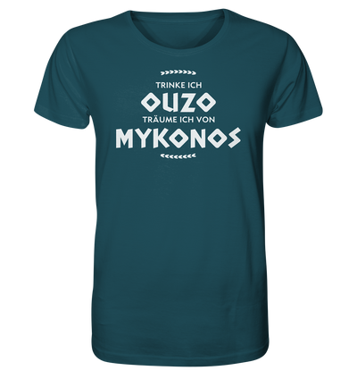 Trinke ich Ouzo träume ich von Mykonos - Organic Shirt