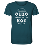 Trinke ich Ouzo träume ich von Kos - Organic Shirt