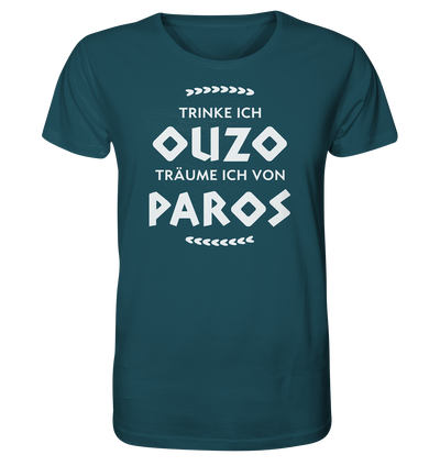 Trinke ich Ouzo träume ich von Paros - Organic Shirt